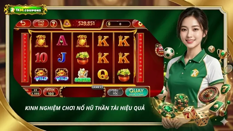 Kinh Nghiệm Chơi Nổ Hũ Thần Tài Hiệu Quả