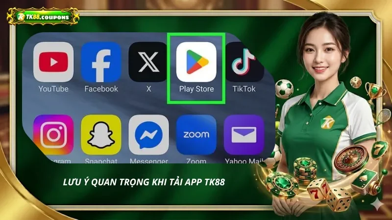 Lưu ý quan trọng khi tải App TK88