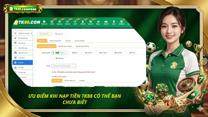 Ưu điểm khi nạp tiền TK88 có thể bạn chưa biết
